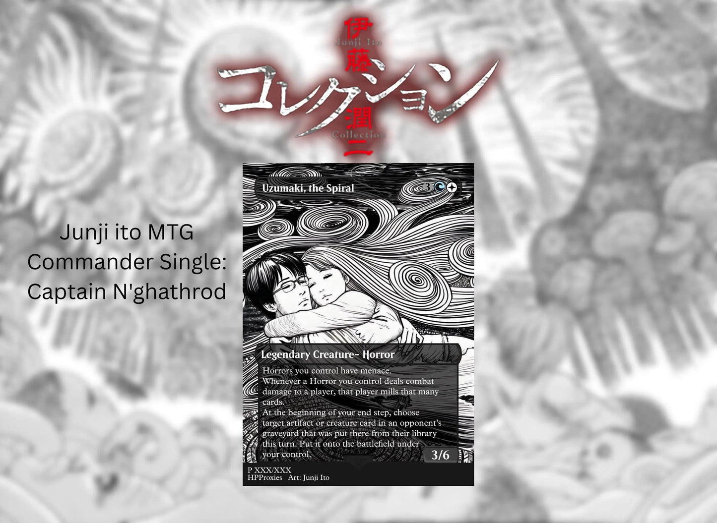 Junji Ito Commander Proxy Single: Uzumaki, The Spiral (Captain N’ghathrod Proxy) - HPProxies